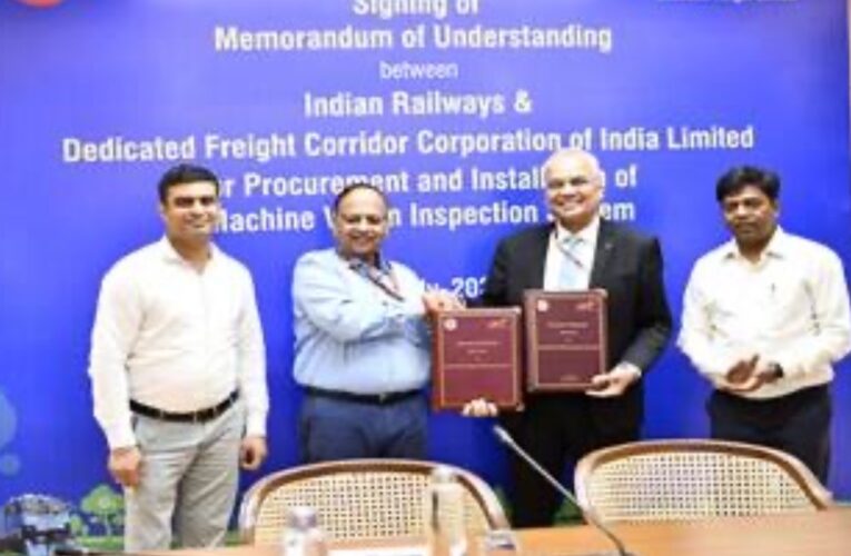 Indian Railways and DFCCIL Sign MoU to Enhance Train Safety with AI/ML Based Inspection System