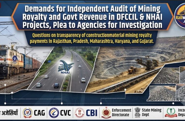 Demands for Independent Audit of Mining Royalty and Govt Revenue in DFCCIL & NHAI Projects, Plea to Agencies for Investigation